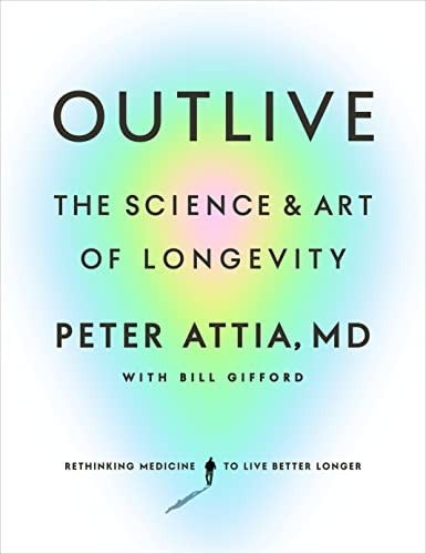 Outlive by Peter Attia, M.D.